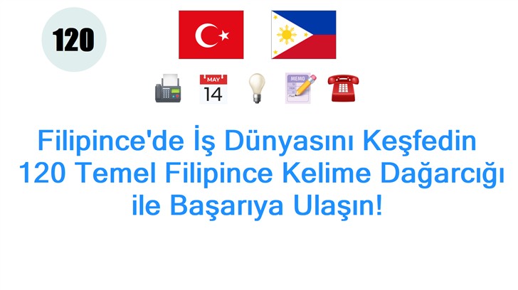 Filipincede İş Dünyasını Keşfedin: 120 Temel Filipince Kelime Dağarcığı ile Başarıya Ulaşın!